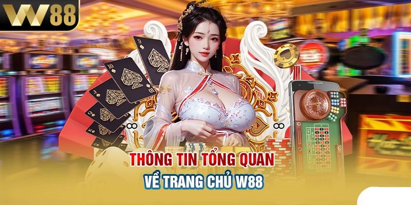 Thông Tin Tổng Quan Về Trang Chủ W88